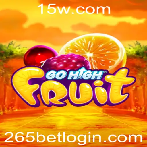 Descubra o Mundo Emocionante de GoHighFruit com 265bet